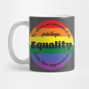 Equality does not mean oppression Mug